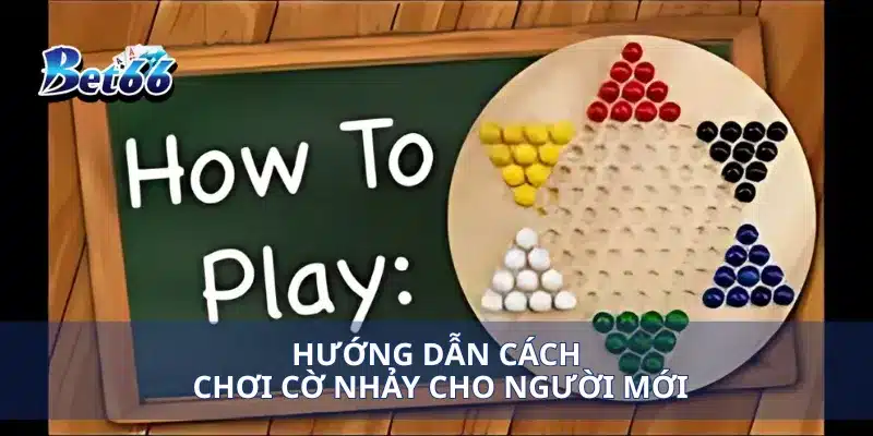 Cách Chơi Cờ Nhảy Hướng Dẫn Chi Tiết Cho Người Mới Bắt Đầu 3 Hướng dẫn cách chơi cờ nhảy cho người mới